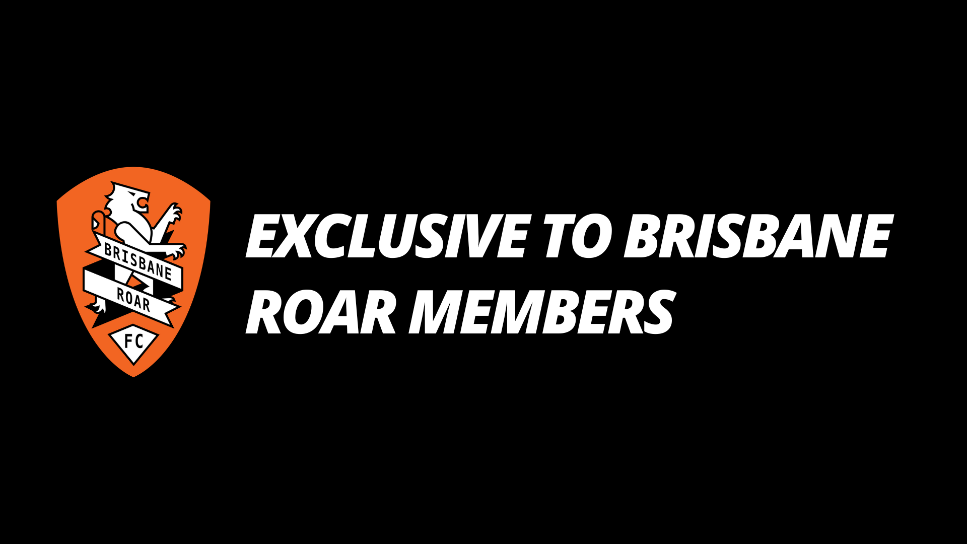 Brisbane Roar Football Club | Exclusive to Brisbane Roar Members